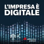 Podcast, “L’impresa è digitale”: in terzo episodio focus su consapevolezza digitale e ‘trust service...